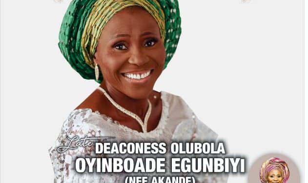 A Life Well Lived: Celebrating the Legacy of Deaconess Olubola Oyinboade Egunbiyi (née Akande)